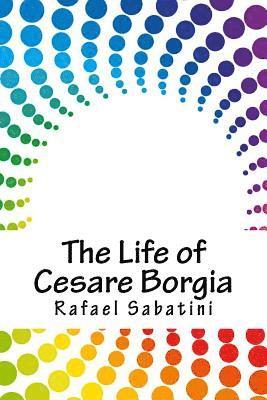 The Life of Cesare Borgia 1