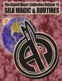 bokomslag The Abbott Magic Collection Volume 15: Silk Magic & Routines