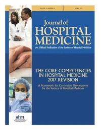 bokomslag JHM Core Competencies 2017: Updates to the core competencies in hospital medicine -- 2017