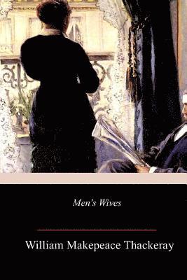 William Makepeace Thackeray - Men's Wives, Häftad