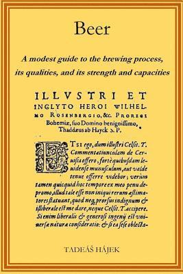 Beer: A modest guide to the brewing process, its qualities, and its powers and capacities 1