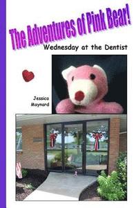 bokomslag The Adventures of Pink Bear: Wednesday at the Dentist