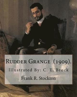 Rudder Grange (1909). By: Frank R. Stockton: Illustrated By: C. E. Brock (Charles Edmund Brock (5 February 1870 - 28 February 1938)) was a widel 1
