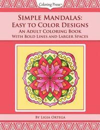 bokomslag Simple Mandalas: Easy to Color Designs: An Adult Coloring Book with Bold Lines and Larger Spaces