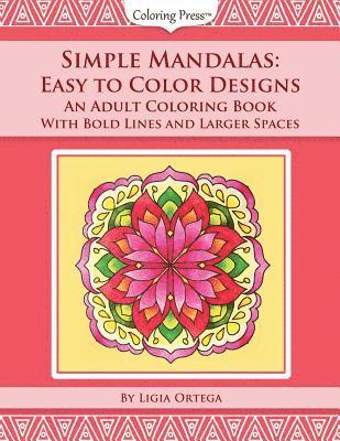 Simple Mandalas: Easy to Color Designs: An Adult Coloring Book with Bold Lines and Larger Spaces 1