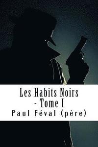 bokomslag Les Habits Noirs - Tome I: Les Habits Noirs #1