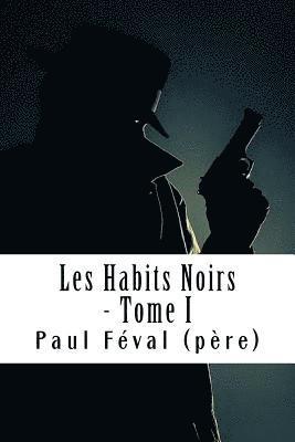 Les Habits Noirs - Tome I: Les Habits Noirs #1 1