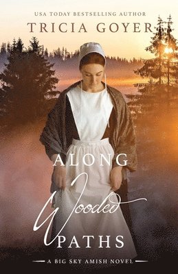Tricia Goyer - Along Wooded Paths, Häftad