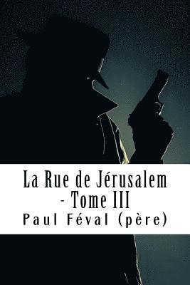 Paul Feval (Pere) - La Rue de Jérusalem - Tome III: Les Habits Noirs #3, Häftad