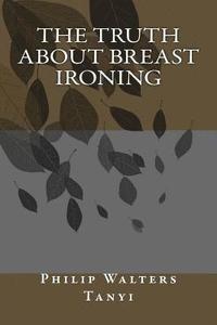 bokomslag The Truth about Breast Ironing