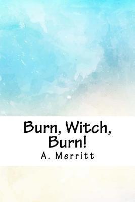 A. Merritt - Burn, Witch, Burn!, Häftad