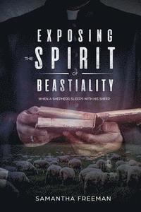 bokomslag Exposing The Spirit of Bestiality: When A Shepherd sleeps with his Sheep