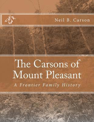 The Carsons of Mount Pleasant: A Frontier Family History 1