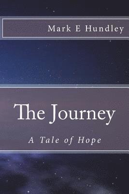 Mark E. Hundley - The Journey: A Tale of Hope, Häftad