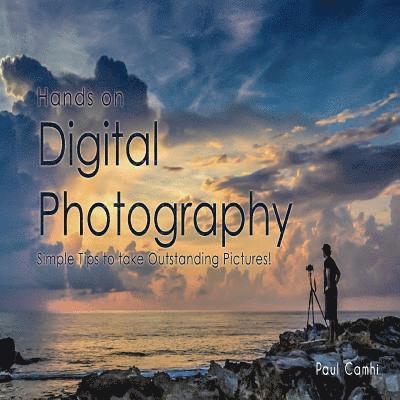 Hands On Digital Photography: Simple tips to take outstanding pictures 1