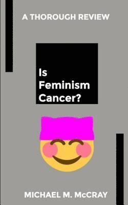 bokomslag Is Feminism Cancer?