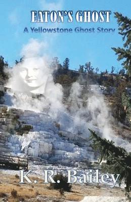 Eaton's Ghost: A Yellowstone Ghost Story 1