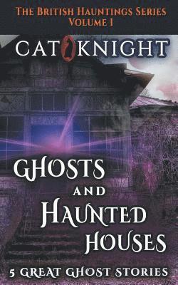 bokomslag Ghosts and Haunted Houses The British Haunted Series Volume One: 5 Great Ghost Stories