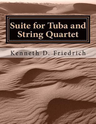 Kenneth D. Friedrich - Suite for Tuba and String Quartet, Häftad