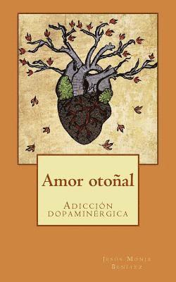 bokomslag Amor otoñal: Adicción dopaminérgica