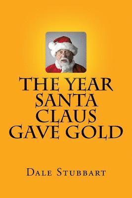 Dale Stubbart - Year Santa Claus Gave Gold, Häftad