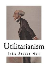 bokomslag Utilitarianism: John Stuart Mill