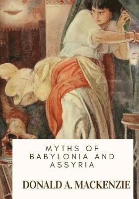 bokomslag Myths of Babylonia and Assyria