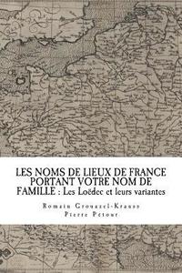 bokomslag Les Noms de Lieux de France Portant Votre Nom de Famille: Les Loëdec et leurs variantes
