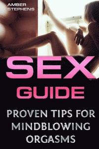 bokomslag Sex Guide: Proven Tips For Mindblowing Orgasms