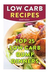 bokomslag Low Carb Recipes: Top 25 Low Carb Dump Dinners