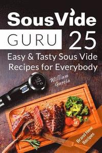 bokomslag Sous Vide Guru: 25 Easy & Tasty Sous Vide Recipes for Everybody