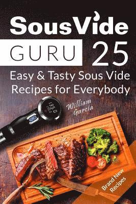 bokomslag Sous Vide Guru: 25 Easy & Tasty Sous Vide Recipes for Everybody