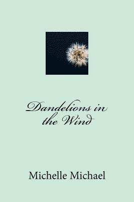 Michelle Michael - Dandelions in the Wind, Häftad