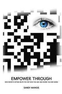 bokomslag Empower Through: New Growth Within Helps You See Who You Are and Where You Are Going!