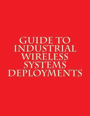 Guide to Industrial Wireless Systems Deployments: NiST AMS 300-4 1