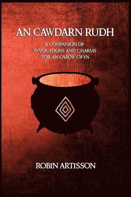 Aidan Grey, Robin Artisson - An Cawdarn Rudh: A Companion of Invocations and Charms for an Carow Gwyn, Häftad. Tillgänglighet: Lägg i varukorg