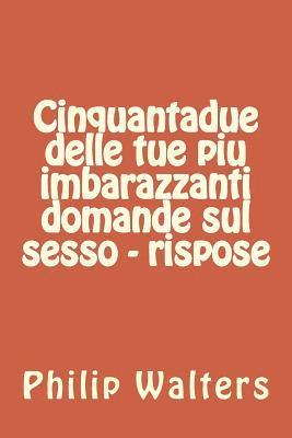 bokomslag Cinquantadue Delle Tue Piu Imbarazzanti Domande Sul Sesso - Rispose