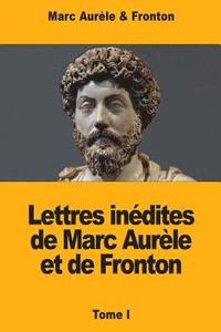 bokomslag Lettres inédites de Marc Aurèle et de Fronton: Tome I