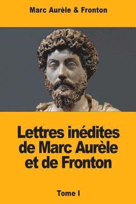 Lettres inédites de Marc Aurèle et de Fronton: Tome I 1