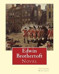 bokomslag Edwin Brothertoft, By: Theodore Winthrop: Novel (The plot of the novel takes place chiefly in New York during the American Revolutionary War)