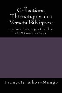 bokomslag Collections Thématiques des Versets Bibliques: : Formation Spirituelle et Mémorisation