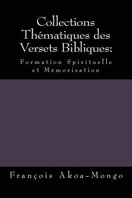 bokomslag Collections Thématiques des Versets Bibliques: : Formation Spirituelle et Mémorisation