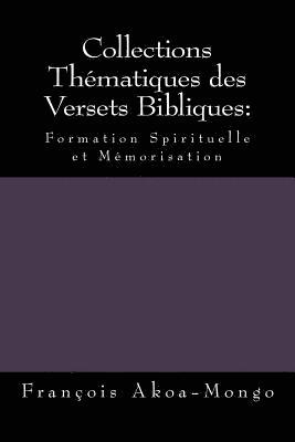 Collections Thématiques des Versets Bibliques: : Formation Spirituelle et Mémorisation 1