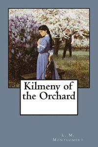 bokomslag Kilmeny of the Orchard