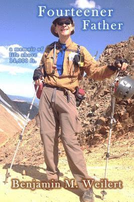 Fourteener Father: A memoir of life above 14,000 ft. 1