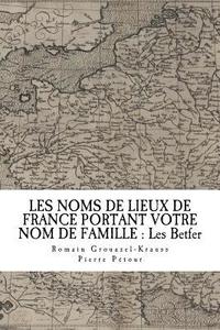 bokomslag Les Noms de Lieux de France Portant Votre Nom de Famille: Les Betfer