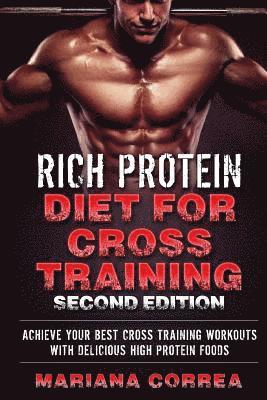 Mariana Correa - RiCH PROTEIN DIET FOR CROSS TRAINING SECOND EDITION: ACHIEVE YOUR BEST CROSS TRAINING WORKOUTS WITH DELICIOUS HIGH PROTEiN FOODS, Häftad