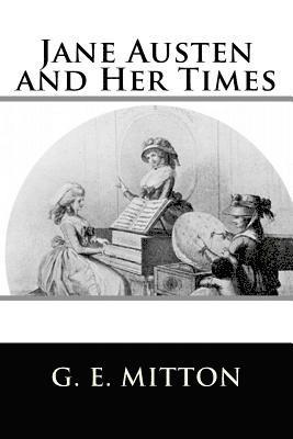 G. E. Mitton - Jane Austen and Her Times, Häftad