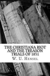 bokomslag The Christiana Riot and The Treason Trials of 1851