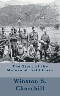 bokomslag The Story of the Malakand Field Force